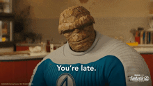 a poster for the fantastic four movie shows the thing saying you 're late