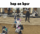 a screenshot of a video game with the words hop on bpsr on the top
