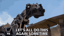 Lets All Do This Again Sometime Dstructs GIF - Lets All Do This Again Sometime Dstructs Dinotrux GIFs