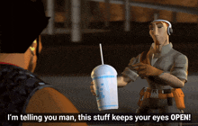 a man is holding a cup with a straw and says " i 'm telling you man this stuff keeps your eyes open