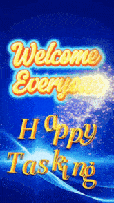 a blue background with welcome everyone and happy tasking written on it