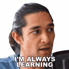 im always learning wil dasovich im always studying im learning something new everyday im hungry for knowledge