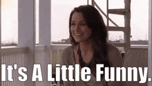 One Tree Hill Quinn James GIF - One Tree Hill Quinn James Its A Little Funny GIFs