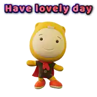 a stuffed animal with the words have lovely day written below it