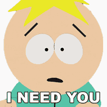 i need you butters south park come back i need your help