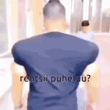 a blurry picture of a man with the words rentsii puheluu on the bottom