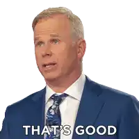 a man in a suit says that 's good