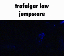 trafalgar law one piece jumpscare