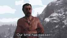 Our Time Has Passed No Time GIF - Our Time Has Passed No Time Rdr GIFs