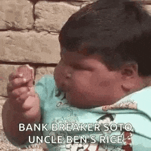a baby is eating a piece of bread and says `` bank breaker soto , uncle ben 's rice '' .