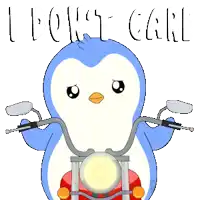 a cartoon penguin is riding a motorcycle with the words " i dont care " on the bottom