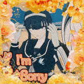 a picture of a girl with the words i 'm sorry on the bottom
