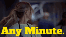Greys Anatomy Teddy Altman GIF - Greys Anatomy Teddy Altman Any Minute GIFs