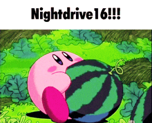 a cartoon of kirby eating a watermelon with the caption nightdrive 16 !!