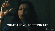 What Are You Getting At June GIF - What Are You Getting At June Griselda GIFs