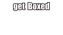Get Boxed GIF - Get Boxed GIFs