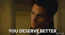 You Deserve Better You Can Do Better GIF - You Deserve Better You Can Do Better Youre Special GIFs