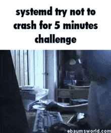 Systemd Try Not To Crash For5minutes Challenge Systemd GIF - Systemd Try Not To Crash For5minutes Challenge Systemd Linux GIFs