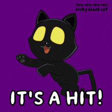 a cartoon of a black cat with the words it 's a hit below it