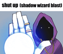 a cartoon character is holding a white ball with the words shut up shadow wizard blast
