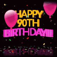 a happy 90th birthday greeting with pink balloons and confetti .