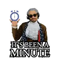 a man holding an alarm clock with the words " it 's been a minute " below him
