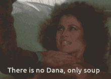 There Is No Dana Only Soup GIF - There Is No Dana Only Soup GIFs