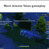 a screen shot of a video game with the words most intense yelan gameplay at the top