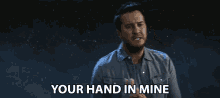 Your Hand In Mine Down To One GIF - Your Hand In Mine Down To One Luke Bryan GIFs