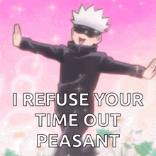 a cartoon character is standing in front of a pink background and says `` i refuse your time out peasant ''