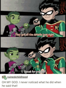 they got all the details just right speak for yourself oh my god i never noticed what he did when he said that !