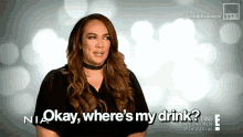 a woman says okay where 's my drink ?