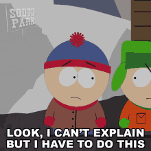 Look I Cant Explain But I Have To Do This Stan Marsh GIF - Look I Cant Explain But I Have To Do This Stan Marsh South Park GIFs