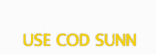 Use Cod Sunn GIF - Use Cod Sunn GIFs