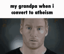 My Grandpa When I Convert To Atheism Atheism GIF - My Grandpa When I Convert To Atheism Atheism Grandpa GIFs