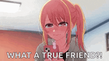 a girl is crying while holding a cell phone and the words `` what a true friend ? ''