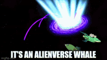 a group of cartoon characters standing next to each other with the words it 's an alienverse whale above them
