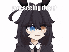 a drawing of a girl with bunny ears and the words you seeing this on the bottom