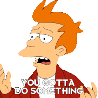 You Gotta Do Something Fry Sticker - You Gotta Do Something Fry Futurama Stickers