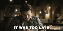 It Was Too Late Pat GIF - It Was Too Late Pat Jason Ritter GIFs