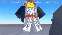 a cartoon character with the words bro is about to abuse admin commands on the bottom
