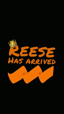 a sign that says reese has arrived with a crown on it