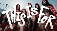 a group of women are posing for a picture with the words " this is for " in white letters