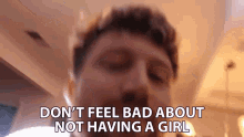 Dont Feel Bad About Not Having A Girl Scotty Sire GIF - Dont Feel Bad About Not Having A Girl Scotty Sire Single GIFs