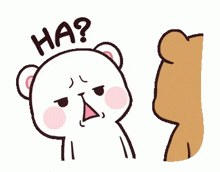 a cartoon of a teddy bear asking another teddy bear if he is ha ?