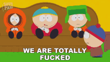 we are totally fucked eric cartman kyle broflovski stan marsh kenny mccormick