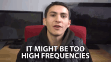 It Might Be Too High Frequencies High Frequency GIF - It Might Be Too High Frequencies High Frequency Radio GIFs