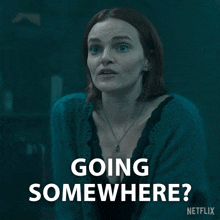 a woman says going somewhere on a netflix advertisement