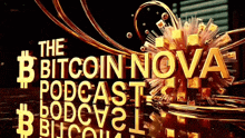 a poster for the bitcoin nova podcast with a gold sphere in the background