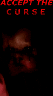 a poster that says accept the curse with a creepy face on it